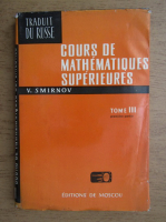 Anticariat: V. Smirnov - Cours de mathematiques superieures (volumul 3, partea 1)