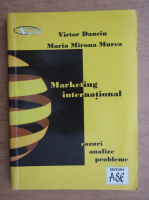 Victor Danciu - Marketing international. Cazuri, analize, probleme