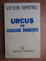 Victor Dimitriu - Urcus pe cascade inghetate