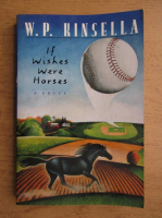W. P. Kinsella - If wishes were horses
