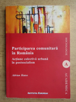 Adrian Hatos - Participarea comunitara in Romania. Actiune colectiva urbana in postsocialism
