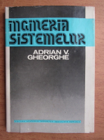 Adrian V. Gheorghe - Ingineria sistemelor. Modele si tehnici de calcul