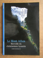 Anticariat: Andrei Paleolog - Le mont Athos. Merveille du christianisme byzantin