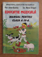 Anton Scornea, Maria Dragan - Educatie muzicala. Manual pentru clasa a IV-a (2000)