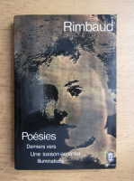 Anticariat: Arthur Rimbaud - Poesies. Derniers vers. Une saison en enfer. Illuminations