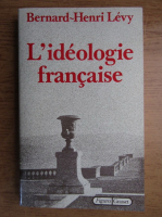 Bernard Henri Levy - L'ideologie francaise