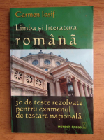 Carmen Iosif - Limba si literatura romana. 30 de teste rezolvate pentru examenul de testare nationala
