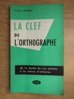 Charles Besnier - La clef de l'orthographe