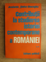 Contributii la studierea istoriei contemporane a Romaniei (volumul 2)
