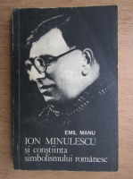 Anticariat: Emil Manu - Ion Minulescu si constiinta simbolismului romanesc