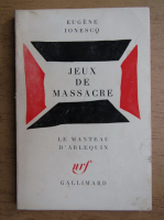Eugene Ionesco - Jeux de massacre