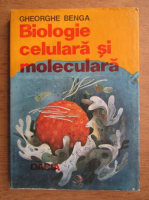 Gheorghe Benga - Biologie celulara si moleculara