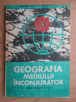 Grigore Posea - Geografia mediului inconjurator. Manual pentru clasa a XI-a (1989)