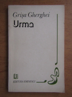 Grisa Gherghei - Urma