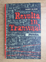 Anticariat: Harry Bloom - Revolta in Transvaal