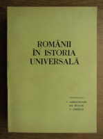 I. Agrigoroaiei - Romanii in istoria universala (volumul 2, partea 1)