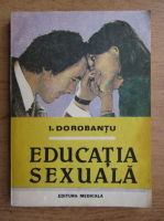 I. Dorobantu - Educatia sexuala