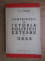 I. F. Ivasin - Contributii la istoria politicii externe a U.R.S.S.