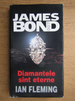 Ian Fleming - James Bond. Diamantele sunt eterne