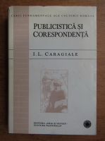 Anticariat: Ion Luca Caragiale - Publicistica si corespondenta