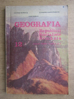 Ion Mirela - Geografia Republicii Socialiste Romania. Manual pentru clasa a XII-a (1986)