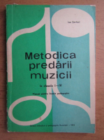 Ion Serfezi - Metodica predarii muzicii, la clasele I-IV. Manual pentru licee pedagogice