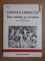 Anticariat: James M. Buchanan - Limitele libertatii. Intre anarhie si Leviathan