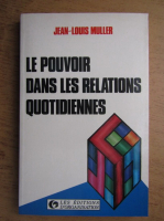 Jean-Louis Muller - Le pouvoir dans les relations quotidiennes
