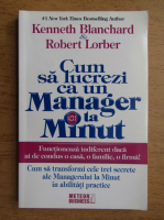 Kenneth Blanchard - Cum sa lucrezi ca un manager la minut