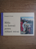 Kenneth N. Taylor - Biblia cu ilustratii pentru ochisori micuti