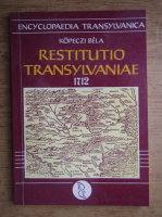 Kopeczi Bela - Restitutio Transylvaniae 1712