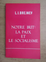L. I. Brejnev - Notre but. La paix et le socialisme