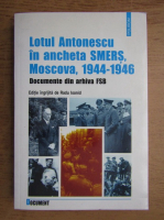 Lotul Antonescu in ancheta SMERS, Moscova, 1944-1946