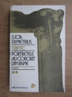 Anticariat: Lucia Demetrius - Triptic, volumul 2. Portretele au coborat din rame