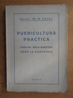 M. Cajal - Puericultura practica. Copilul de la nastere pana la pubertate (1945)