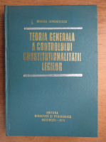 Mircea Lepadatescu - Teoria generala a controlului constitutional legilor