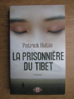 Patrick Hutin - La prisonniere du Tibet