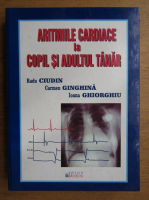 Radu Ciudin, Carmen Ginghina - Aritmiile cardiace la copil si adultul tanar. Diagnostic clinic si tratament modern. 