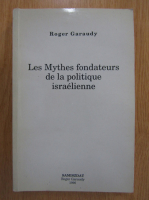 Roger Garaudy - Les mythes fondateurs de la politique israelienne