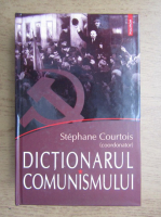 Stephane Courtois - Dictionarul comunismului