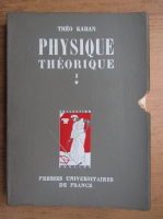 Theo Kahan - Physique theorique (volumul 1)