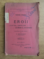 Thomas Carlyle - Eroii. Cultul eroilor si eroicul in istorie (1922)