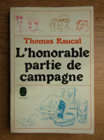 Anticariat: Thomas Raucat - L'honorable partie de campagne