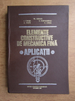 Anticariat: Traian Demian, A Pascu, Cornel Udrea - Elemente constructive de mecanica fina. Aplicatii (volumul 1)