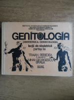 Traian Rebedea - Genintologia, lectii de obstetrica (volumul 1)