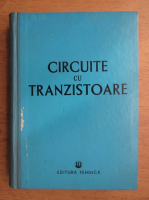 Anticariat: Tudor Tanasescu - Circuite cu tranzistoare