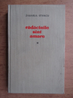 Zaharia Stancu - Radacinile sunt amare (volumul 3)