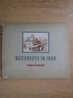 Amedeo Preziosi - Bucurestii in 1869 (contine 15 cromolitografii, circa 1930)