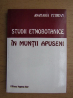 Anamaria Petrean - Studii etnobotanice in Muntii Apuseni
