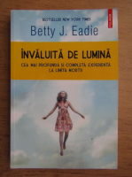 Betty J. Eadie - Invaluita de lumina